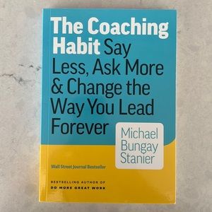 LIKE NEW USED BOOK, The Coaching Habit, Michael Bungay Stanier